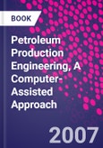 Petroleum Production Engineering, A Computer-Assisted Approach- Product Image