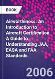 Airworthiness: An Introduction to Aircraft Certification. A Guide to Understanding JAA, EASA and FAA Standards- Product Image