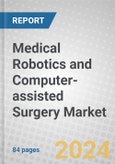 Medical Robotics and Computer-assisted Surgery: The Global Market 2023-2028- Product Image