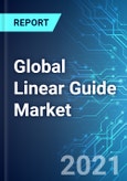 Global Linear Guide Market: Size & Forecasts with Impact Analysis of COVID-19 (2021-2025)- Product Image