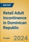 Retail Adult Incontinence in Dominican Republic - Product Image
