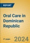 Oral Care in Dominican Republic - Product Image