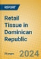Retail Tissue in Dominican Republic - Product Image