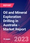 Oil and Mineral Exploration Drilling in Australia - Industry Market Research Report - Product Image
