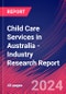 Child Care Services in Australia - Industry Research Report - Product Image