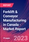 Forklift & Conveyor Manufacturing in Canada - Industry Market Research Report - Product Image