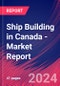 Ship Building in Canada - Industry Market Research Report - Product Image
