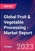 Global Fruit & Vegetable Processing - Industry Market Research Report- Product Image