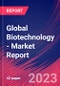 Global Biotechnology - Industry Market Research Report - Product Image