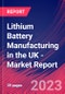 Lithium Battery Manufacturing in the UK - Industry Market Research Report - Product Image