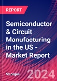 Semiconductor & Circuit Manufacturing in the US - Industry Market Research Report- Product Image