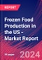 Frozen Food Production in the US - Industry Market Research Report - Product Image