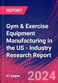 Gym & Exercise Equipment Manufacturing in the US - Industry Research Report- Product Image