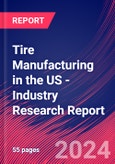 Tire Manufacturing in the US - Industry Research Report- Product Image