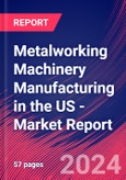 Metalworking Machinery Manufacturing in the US - Industry Market Research Report- Product Image