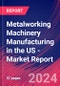 Metalworking Machinery Manufacturing in the US - Industry Market Research Report - Product Thumbnail Image