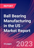 Ball Bearing Manufacturing in the US - Industry Market Research Report- Product Image