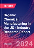 Organic Chemical Manufacturing in the US - Industry Research Report- Product Image
