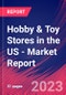 Hobby & Toy Stores in the US - Industry Market Research Report - Product Image