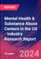 Mental Health & Substance Abuse Centers in the US - Industry Research Report - Product Image
