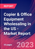 Copier & Office Equipment Wholesaling in the US - Industry Market Research Report- Product Image