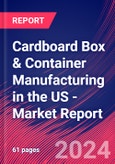 Cardboard Box & Container Manufacturing in the US - Industry Market Research Report- Product Image