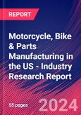 Motorcycle, Bike & Parts Manufacturing in the US - Industry Research Report- Product Image