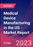 Medical Device Manufacturing in the US - Industry Market Research Report- Product Image