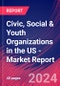 Civic, Social & Youth Organizations in the US - Industry Research Report - Product Image
