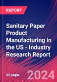 Sanitary Paper Product Manufacturing in the US - Industry Research Report- Product Image