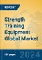 Strength Training Equipment Global Market Insights 2024, Analysis and Forecast to 2029, by Manufacturers, Regions, Technology, Application, and Product Type - Product Image
