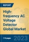 High-frequency AC Voltage Detector Global Market Insights 2023, Analysis and Forecast to 2028, by Manufacturers, Regions, Technology, Application, Product Type - Product Thumbnail Image