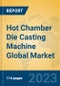 Hot Chamber Die Casting Machine Global Market Insights 2023, Analysis and Forecast to 2028, by Manufacturers, Regions, Technology, Product Type - Product Image