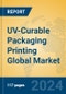 UV-Curable Packaging Printing Global Market Insights 2024, Analysis and Forecast to 2029, by Manufacturers, Regions, Technology, Application - Product Image