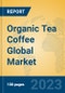 Organic Tea Coffee Global Market Insights 2023, Analysis and Forecast to 2028, by Manufacturers, Regions, Technology, Application, Product Type - Product Image