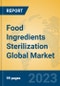 Food Ingredients Sterilization Global Market Insights 2023, Analysis and Forecast to 2028, by Manufacturers, Regions, Technology, Application, Product Type - Product Image