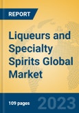 Liqueurs and Specialty Spirits Global Market Insights 2023, Analysis and Forecast to 2028, by Manufacturers, Regions, Technology, Application, Product Type- Product Image