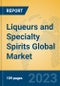 Liqueurs and Specialty Spirits Global Market Insights 2023, Analysis and Forecast to 2028, by Manufacturers, Regions, Technology, Application, Product Type - Product Image