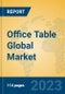 Office Table Global Market Insights 2023, Analysis and Forecast to 2028, by Manufacturers, Regions, Technology, Application, Product Type - Product Image