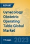 Gynecology Obstetric Operating Table Global Market Insights 2023, Analysis and Forecast to 2028, by Manufacturers, Regions, Technology, Application, Product Type - Product Image