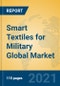 Smart Textiles for Military Global Market Insights 2021, Analysis and Forecast to 2026, by Manufacturers, Regions, Technology, Application, Product Type - Product Thumbnail Image