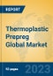 Thermoplastic Prepreg Global Market Insights 2023, Analysis and Forecast to 2028, by Manufacturers, Regions, Technology, Application, Product Type - Product Thumbnail Image