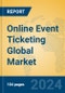 Online Event Ticketing Global Market Insights 2024, Analysis and Forecast to 2029, by Market Participants, Regions, Technology, Application - Product Image