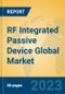 RF Integrated Passive Device Global Market Insights 2023, Analysis and Forecast to 2028, by Manufacturers, Regions, Technology, Application, Product Type - Product Image