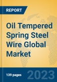 Oil Tempered Spring Steel Wire Global Market Insights 2023, Analysis and Forecast to 2028, by Manufacturers, Regions, Technology, Application, Product Type- Product Image