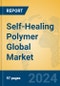 Self-Healing Polymer Global Market Insights 2024, Analysis and Forecast to 2029, by Manufacturers, Regions, Technology, and Product Type - Product Image