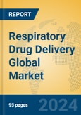 Respiratory Drug Delivery Global Market Insights 2024, Analysis and Forecast to 2029, by Manufacturers, Regions, Technology, Application, Product Type- Product Image
