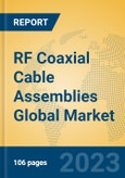 RF Coaxial Cable Assemblies Global Market Insights 2023, Analysis and Forecast to 2028, by Manufacturers, Regions, Technology, Product Type- Product Image