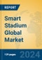 Smart Stadium Global Market Insights 2024, Analysis and Forecast to 2029, by Manufacturers, Regions, Technology, Application - Product Thumbnail Image