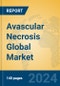 Avascular Necrosis Global Market Insights 2024, Analysis and Forecast to 2029, by Manufacturers, Regions, Technology, Application, Product Type - Product Image